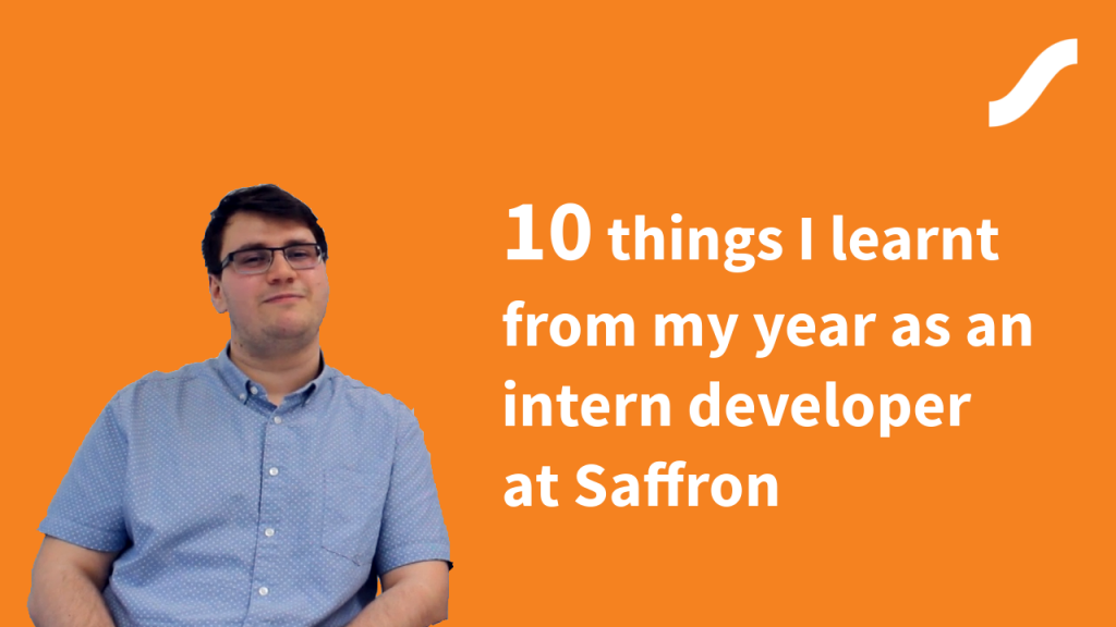 10 things I learnt from my year as an intern developer at Saffron cover